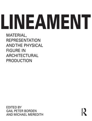 Lineament: Material, Representation and the Physical Figure in Architectural Production book