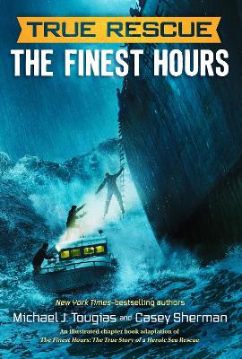 The True Rescue: The Finest Hours: The True Story of a Heroic Sea Rescue by Michael J Tougias