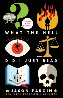 What the Hell Did I Just Read: A Novel of Cosmic Horror by David Wong