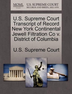 U.S. Supreme Court Transcript of Record New York Continental Jewell Filtration Co V. District of Columbia book