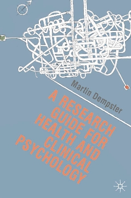 A Research Guide for Health and Clinical Psychology by Martin Dempster