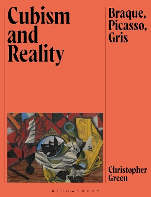Cubism and Reality: Braque, Picasso, Gris by Christopher Green