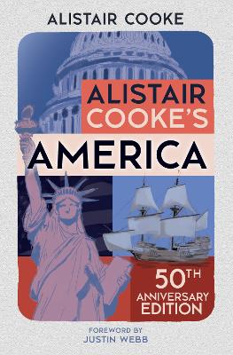 Alistair Cooke's America: 50th Anniversary Edition by Alistair Cooke