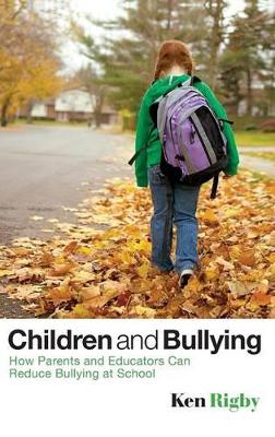 Children and Bullying - How Parents and Educators Can Reduce Bullying at School book