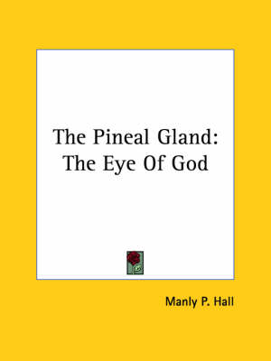 The Pineal Gland: The Eye Of God by Manly P Hall