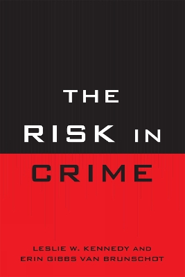 The Risk in Crime by Leslie W. Kennedy