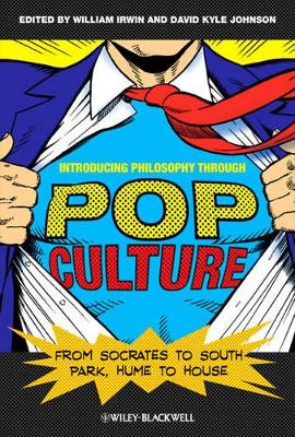 Introducing Philosophy Through Pop Culture: From Socrates to South Park, Hume to House book