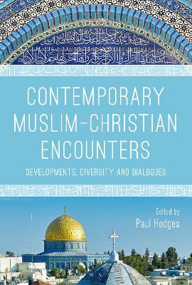 Contemporary Muslim-Christian Encounters by Paul Hedges