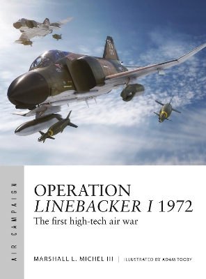 Operation Linebacker I 1972: The first high-tech air war book