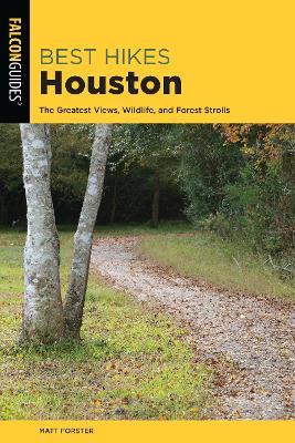 Best Hikes Houston: The Greatest Views, Wildlife, and Forest Strolls book