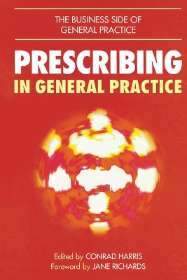 Prescribing in General Practice: The • Business • Side • of • General • Practice by Conrad M Harris