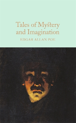 Tales of Mystery and Imagination: A Collection of Edgar Allan Poe's Short Stories by Edgar Allan Poe