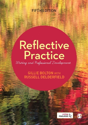 Reflective Practice: Writing and Professional Development by Gillie E J Bolton