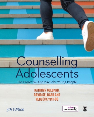 Counselling Adolescents: The Proactive Approach for Young People by Kathryn Geldard