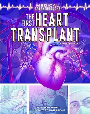 The First Heart Transplant: A Graphic History by Brandon Terrell