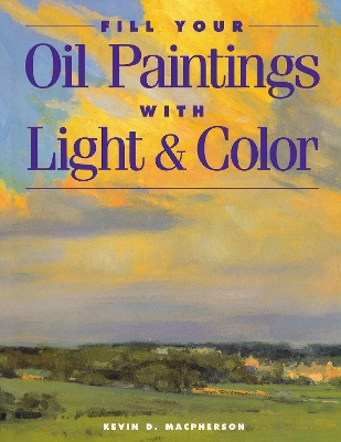 Fill Your Oil Paintings with Light and Color book