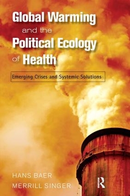 Global Warming and the Political Ecology of Health book