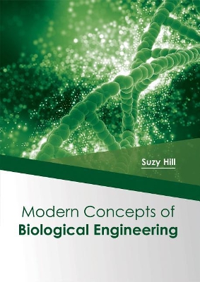 Modern Concepts of Biological Engineering by Suzy Hill