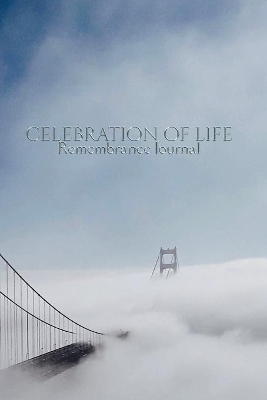 celebration of life Remembrance blank page journal golden gate Bridge San Francisco: celebration of life Remembrance journal golden gate Bridge San Francisco by Sir Michael Huhn