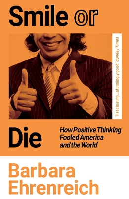 Smile Or Die: How Positive Thinking Fooled America and the World book