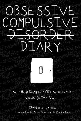 Obsessive Compulsive Disorder Diary: A Self-Help Diary with CBT Activities to Challenge Your OCD book