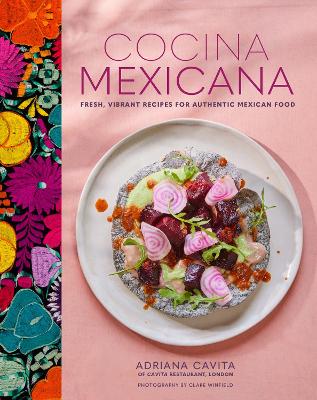 Cocina Mexicana: Fresh, Vibrant Recipes for Authentic Mexican Food book