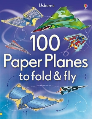 100 Paper Planes to Fold and Fly by Andy Tudor