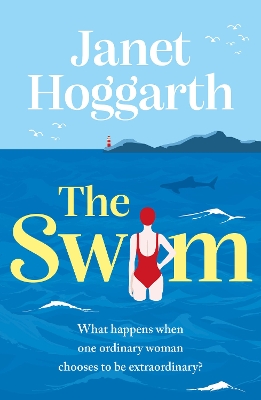 The Swim: An unforgettable, funny and inspiring book club novel from Janet Hoggarth by Janet Hoggarth