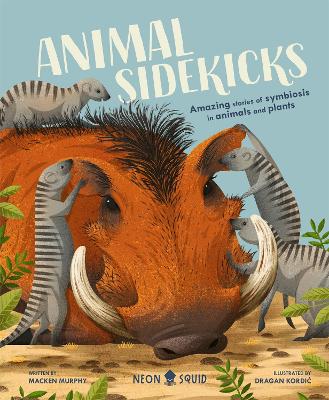 Animal Sidekicks: Amazing Stories of Symbiosis in Animals and Plants book