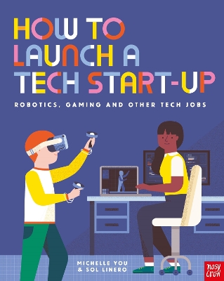 How to Launch a Tech Start-Up: Robotics, Gaming and Other Tech Jobs by Michelle You