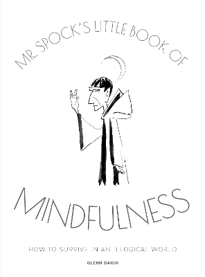 Mr Spock's Little Book of Mindfulness by Glenn Dakin