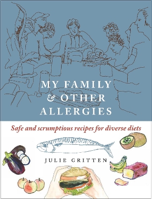 My Family and Other Allergies: Safe and scrumptious recipes for diverse diets book