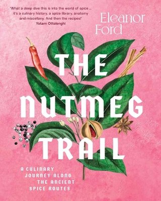 The Nutmeg Trail: A culinary journey along the ancient spice routes book