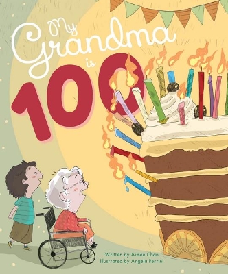 My Grandma is 100 by Aimee Chan