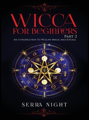 Wicca For Beginners: Part 2, An Introduction To Wiccan Magic and Rituals book