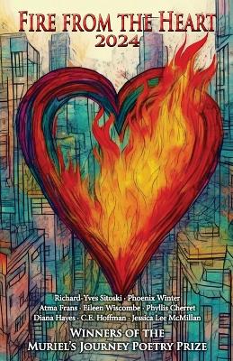 Fire from the Heart 2024: Winners of the Muriel's Journey Poetry Prize book