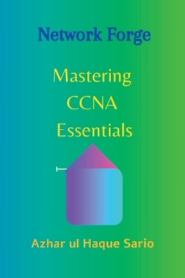 Network Forge: Mastering CCNA Essentials book