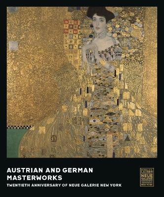 Austrian and German Masterworks: Twentieth Anniversary of Neue Galerie New York book