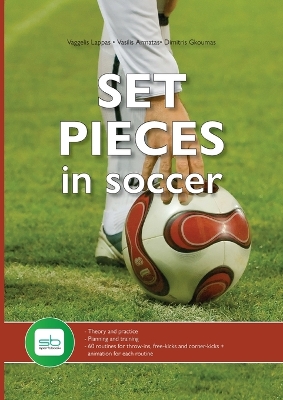 Set Pieces in Soccer: - Theory and practice - Planning and training - 60 routines for throw-ins, free-kicks and corner-kicks book