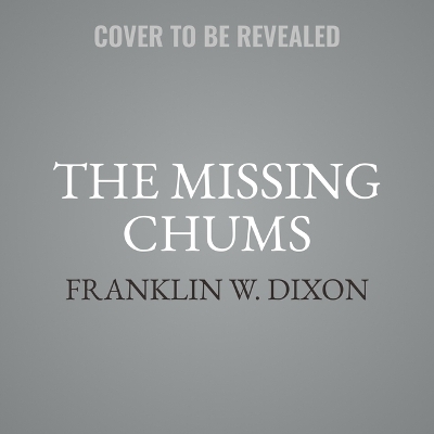 The The Missing Chums by Franklin W. Dixon
