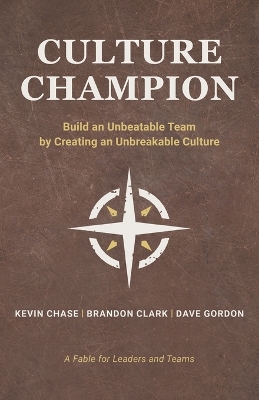 Culture Champion: Build an Unbeatable Team by Creating an Unbreakable Culture by Kevin Chase