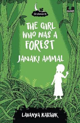 The Girl Who Was a Forest: Janaki Ammal (Dreamers Series) book