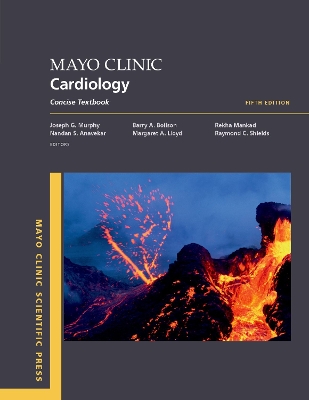 Mayo Clinic Cardiology: Concise Textbook by Joseph G. Murphy