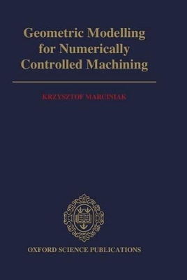 Geometric Modelling for Numerically Controlled Machining book