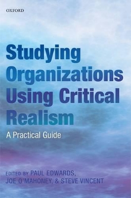 Studying Organizations Using Critical Realism by Paul K. Edwards