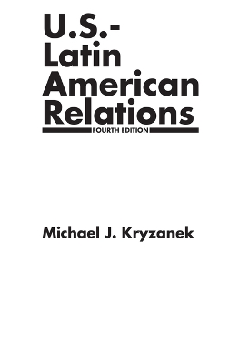 U.S.-Latin American Relations, 4th Edition by Michael J. Kryzanek