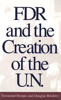 FDR and the Creation of the U.N. book