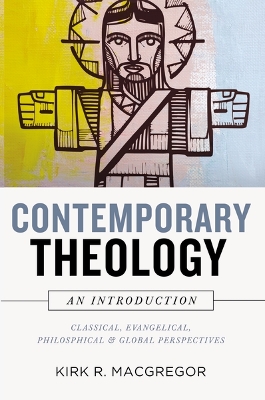 Contemporary Theology: An Introduction: Classical, Evangelical, Philosophical, and Global Perspectives book