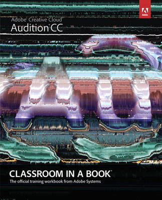 Adobe Audition CC Classroom in a Book by Adobe Creative Team