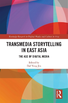 Transmedia Storytelling in East Asia: The Age of Digital Media book